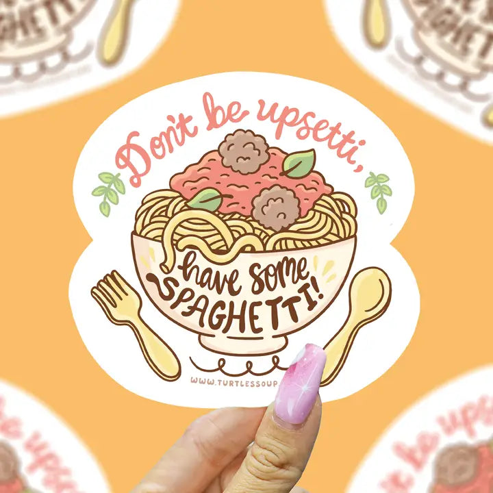 Don't Be Upsetti Have Some Spaghetti Vinyl Sticker