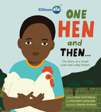 Load image into Gallery viewer, One Hen And Then: The Story Of A Small Loan And A Big Dream Book