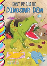 Load image into Gallery viewer, Don't Disturb The Dinosaur Den! Don't Lift The Flaps Board Book