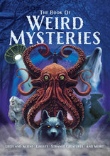Load image into Gallery viewer, The Book Of Weird Mysteries: UFOs, Aliens, Ghosts, Strange Creatures and More! Book