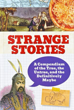 Load image into Gallery viewer, Strange Stories A Compendium Of The True, Untrue, And The Definitely Maybe Book