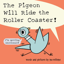 Load image into Gallery viewer, The Pigeon Will Ride The Roller Coaster!